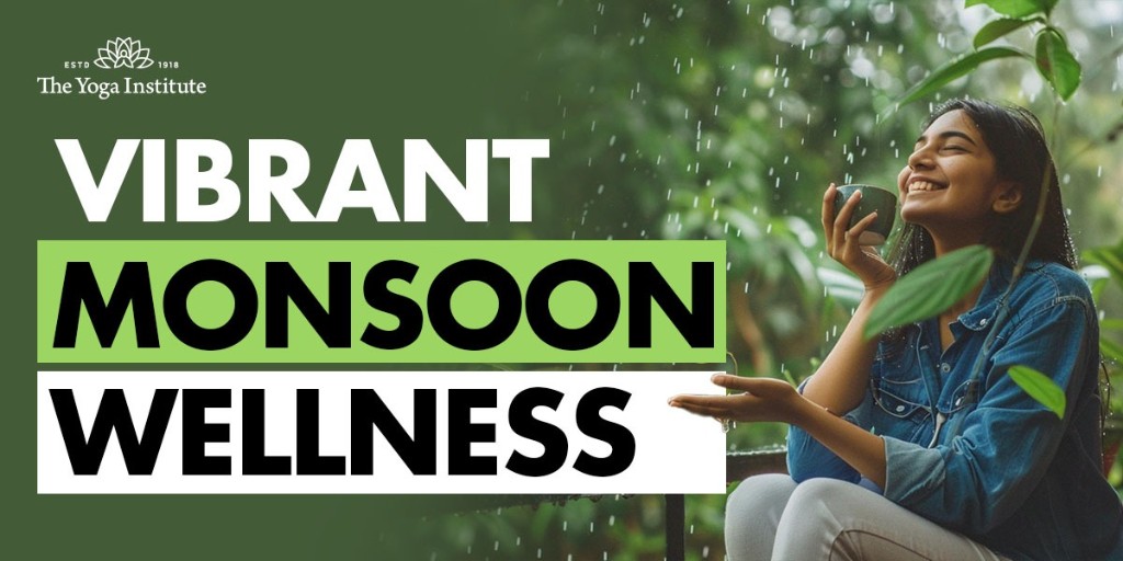Staying Healthy and Energetic During Monsoon — The Yoga Institute blog
